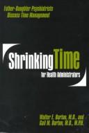 Cover of: Shrinking Time for Health Administrators: Father-Daughter Psychiatrists Discuss Time Management