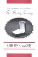 Cover of: The Missing Earring by Kathleen B. Mamalis