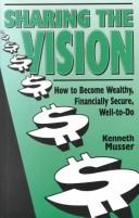 Cover of: Sharing the Vision : How to Become Wealthy, Financially Secure, & Well-to-Do