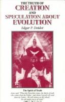 Cover of: The Truth of Creation and Speculation about Evolution | Edgar P. Dotdot