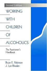 Cover of: Working with Children of Alcoholics by Bryan E. Robinson, J. Lyn Rhoden