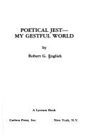 Cover of: Poetical Jest--My Gestful World by Robert G. English