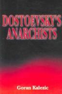 Dostoevsky's Anarchists by Goran Kalezic