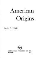 Cover of: American origins by L. G Pine