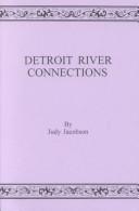 Cover of: Detroit River Connections: Historical and Biographical Sketches of the Eastern Great Lakes Border Region