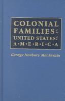 Cover of: Colonial Families of the United States of America Volume I by George Norbury Mackenzie