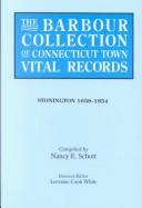 Cover of: The Barbour Collection of Connecticut Town Vital Records. Stonington (1658-1854 by Nancy E. Schott, Nancy E. Schott