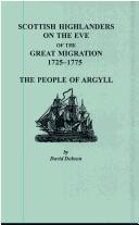 Cover of: Scottish Highlanders on the Eve of the Great Migration, 1725-1775 by David Dobson, David Dobson