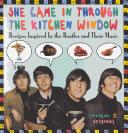 Cover of: She Came In Through The Kitchen Window: Recipes Inspired by the Beatles and Their Music