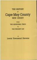 Cover of: The History of Cape May County, New Jersey from Aboriginal Times to the Present Day (#9566) by Lewis Townsend Stevens