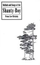 Ballads and songs of the shanty-boy by Franz Lee Rickaby