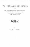 Cover of: The Delaware Finns Or The First Permanent Settlements in Pennsylvania, Delaware, West New Jersey and Eastern Part of Maryland (#9413) by E. A. Louhi