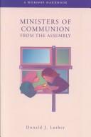 Cover of: Ministers of Communion from the Assembly by Donald J. Luther