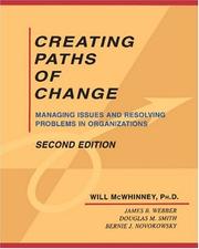 Cover of: Creating paths of change: managing issues and resolving problems in organizations