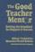 Cover of: The Good Teacher Mentor