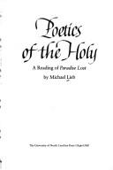 Cover of: Poetics of the holy: a reading of Paradise lost