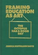 Cover of: Framing Education As Art: The Octopus Has A Good Day