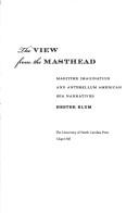 Cover of: The View from the Masthead: Maritime Imagination and Antebellum American Sea Narratives
