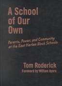 Cover of: A School of Our Own by Tom Roderick, William Ayers