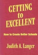 Cover of: Getting to Excellent by Judith A. Langer