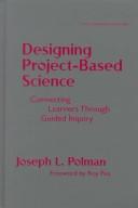 Cover of: Designing Project-Based Science: Connecting Learners Through Guided Inquiry (Ways of Knowing in Science Series)