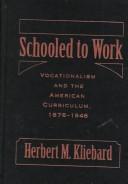 Cover of: Schooled to Work by Herbert M. Kliebard