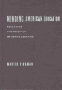 Cover of: Minding American Education by Martin Bickman