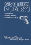 Cover of: Give Them Poetry!: A Guide for Sharing Poetry With Children K-8 (Language and Literacy Series)