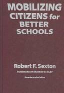 Mobilizing Citizens for Better Schools (School Reform, 39) by Robert F. Sexton