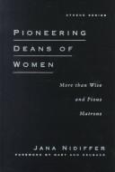 Pioneering Deans of Women by Jana Nidiffer