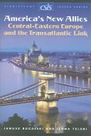 Cover of: America's New Allies: Central-eastern Europe And the Transatlantic Link (Csis Significant Issues Series)