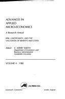 Cover of: Advances in Applied Micro-Economics: Risks, Uncertainty and the Valuation of Benefits and Costs (Advances in Applied Microeconomics)