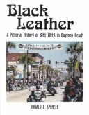 Cover of: Black Leather: A Pictorial History of Bike Week in Daytona Beach