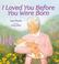 Cover of: I Loved You Before You Were Born