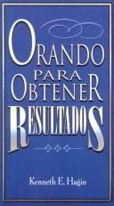 Cover of: Orando Para Obtener Resultados / Praying to Get Results by Kenneth E. Hagin