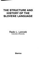 Cover of: The Structure & History of the Slovene Language