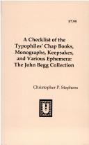 Cover of: A Checklist of the Typophile's Chap Books, Monographs, Keepsakes, and Various Ephemera by Christopher P Stephens