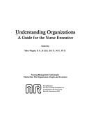 Cover of: Understanding Organizations: A Guide for the Nurse Executive