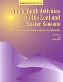 Junior youth activities for the Lent and Easter seasons by Steve Mason, Steve Mason, Sandy Rigsby