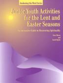 Cover of: Junior Youth Activities for Lent and Easter Seasons by Steve Mason, Sandy Rigsby