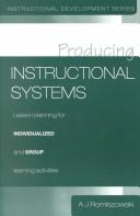 Cover of: Producing Instructional Systems: Lesson Planning for Individualized and Group Learning Activities (Instructional Development, No 1)