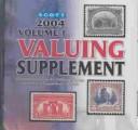 Cover of: Scott 2004 Valuing Supplement: Extended Values in Six Different Grades for Selected United States Stamps (Scott Standard Postage Stamp Catalogue Vol 1 Us and Countries a-B Valuing Supplement)