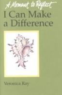 Cover of: I Can Make a Difference (A Moment to Reflect)