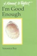 Cover of: I'm Good Enough (A Moment to Reflect)