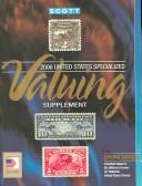 Cover of: 2006 Scott U.S. Specialized Valuing Supplement, Spring Edition (Scott Standard Postage Stamp Catalogue, Vol. 1: U.S. and Countries A-B) (Scott Standard ... 1 Us and Countries a-B Valuing Supplement)