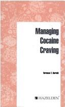 Cover of: Managing cocaine craving by Terence T. Gorski