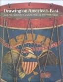Cover of: Drawing on America's Past by Virginia Tuttle Clayton, Elizabeth Stillinger, Erika Doss, Deborah Chotner
