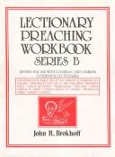 Cover of: Lectionary Preaching Workbook, Series B, Revised for Use With Lutheran and Common (Consensus Lectionaries)