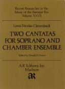 Cover of: Louis-Nicolas Clerambault - Two Cantatas for Soprano and Chamber Ensemble (Recent Researches in the Music of the Baroque Era)