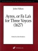 Cover of: Ayres, or Fa La's for Three Voyces (1627): Ayres, or Fa La's for Three Voyces (1627) (Recent Researches in the Music of the Renaissance) by John Morehen